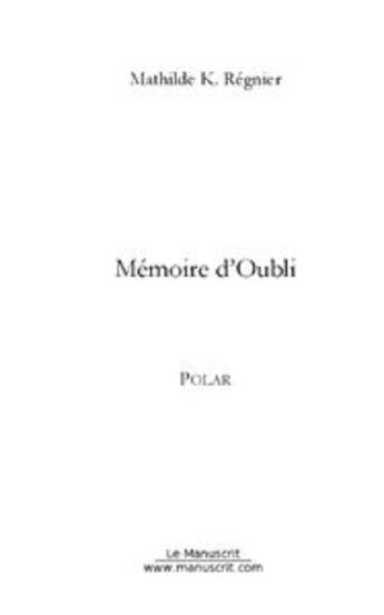 Couverture du livre « Mémoire d'oubli » de Mathilde K. Regnier aux éditions Le Manuscrit