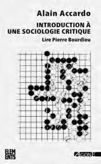 Couverture du livre « Introduction à une sociologie critique ; lire Pierre Bourdieu (4e édition) » de Alain Accardo aux éditions Agone