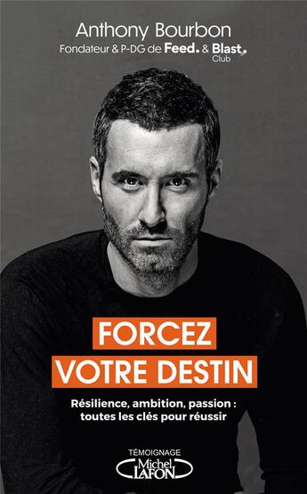 Couverture du livre « Forcez votre destin : résilience, ambition, passion : toutes les clés pour réussir » de Anthony Bourbon aux éditions Michel Lafon