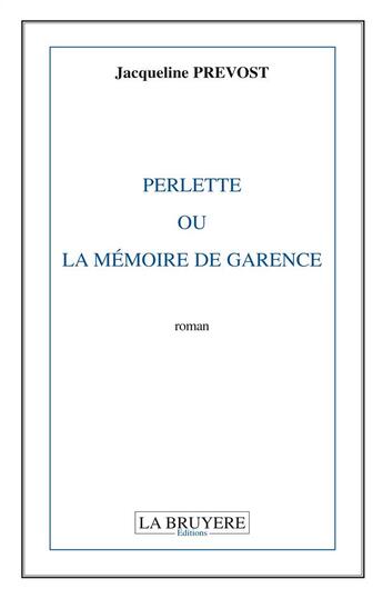 Couverture du livre « Perlette ou la mémoire de Garence » de Jacqueline Prevost aux éditions La Bruyere