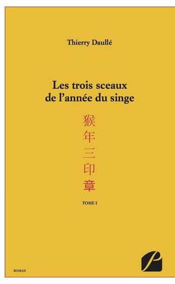 Couverture du livre « Les trois sceaux de l'année du singe Tome 1 » de Thierry Daulle aux éditions Editions Du Panthéon