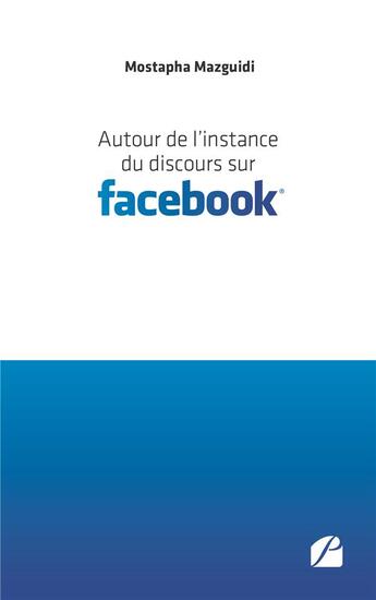 Couverture du livre « Autour de l'instance du discours sur Facebook » de Mostapha Mazguidi aux éditions Du Pantheon