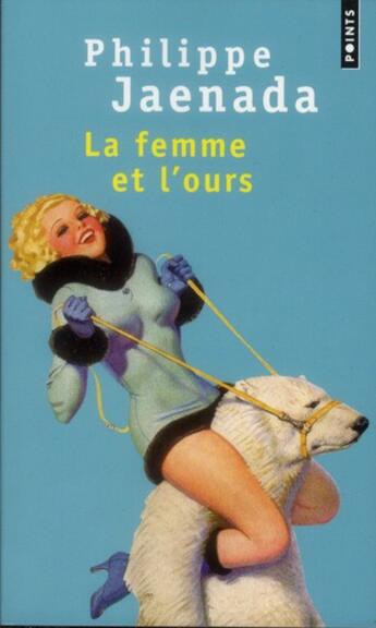 Couverture du livre « La femme et l'ours » de Philippe Jaenada aux éditions Points