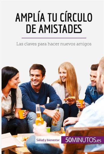 Couverture du livre « Amplia tu circulo de amistades » de 50minutos aux éditions 50minutos.es