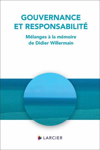 Couverture du livre « Gouvernance et responsabilité - Mélanges à la mémoire de Didier Willermain » de Inghels Benedicte aux éditions Larcier