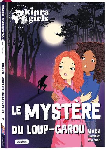 Couverture du livre « Kinra girls, destination mystère Tome 8 : le mystère du loup-garou » de Moka et Anne Cresci aux éditions Play Bac