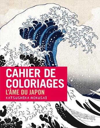 Couverture du livre « Cahier de coloriage ; l'âme du Japon par Hokusai » de  aux éditions Chene