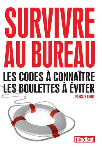Couverture du livre « Survivre au bureau ; les codes à connaître, les boulettes à éviter » de Pascale Kroll aux éditions L'etudiant
