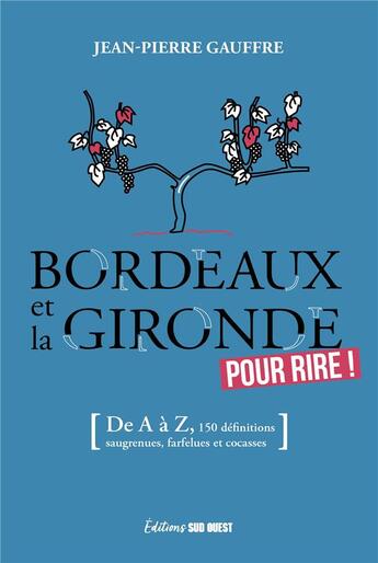 Couverture du livre « Bordeaux et la Gironde, pour rire ! » de Jean-Pierre Gauffre aux éditions Sud Ouest Editions