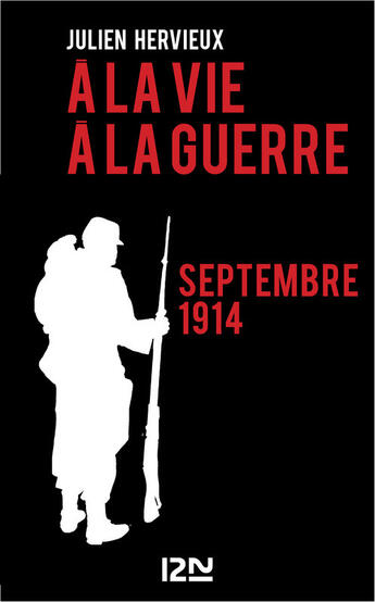 Couverture du livre « A la vie, à la guerre - septembre 1914 » de Julien Hervieux aux éditions 12-21