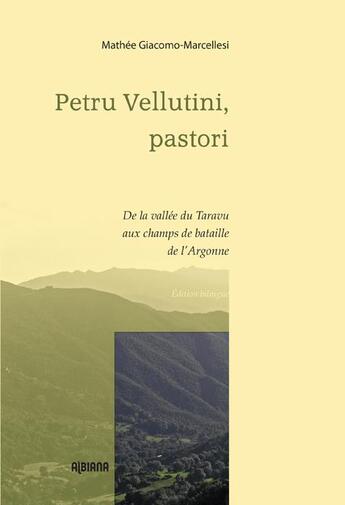 Couverture du livre « Petru Vellutini, pastori ; de la vallée du Taravu aux champs de bataille de l'Argonne » de Mathee Giacomo-Marcellesi aux éditions Albiana