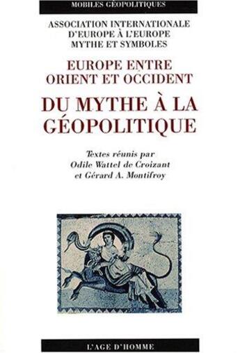 Couverture du livre « Europe entre orient et occident: du mythe a la geopolitique » de  aux éditions L'age D'homme