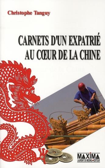 Couverture du livre « Carnets d'un expatrié au coeur de la Chine » de Christophe Tanguy aux éditions Maxima