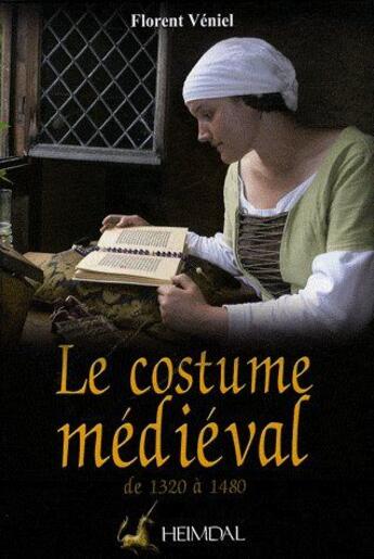 Couverture du livre « Le costume médiéval ; de 1320 à 1480 » de Florent Veniel aux éditions Heimdal