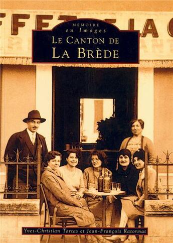 Couverture du livre « Le canton de la Brède » de Jean-Francois Ratonnat et Yves-Christian Tartas aux éditions Editions Sutton