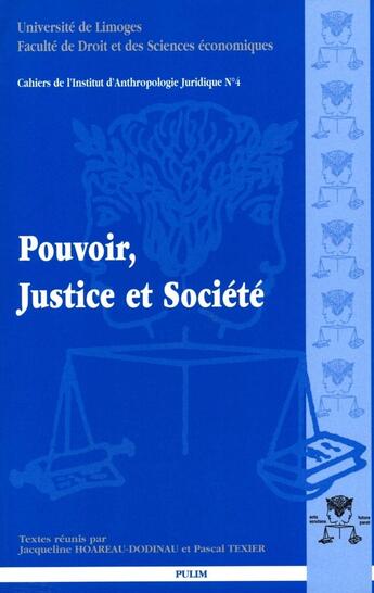 Couverture du livre « Pouvoir, justice et société : 19e Journées d'histoire du droit, 9-11 juin 1999 » de Hoareau-Dodinau Jacq aux éditions Pu De Limoges