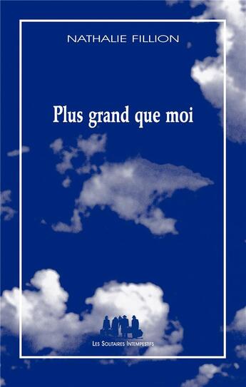 Couverture du livre « Plus grand que moi » de Nathalie Fillion aux éditions Solitaires Intempestifs