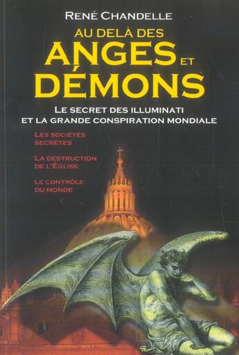 Couverture du livre « Au-dela des anges et des demons - le secret des illuminati et la grande conspiration mondiale » de Rene Chandelle aux éditions Exclusif