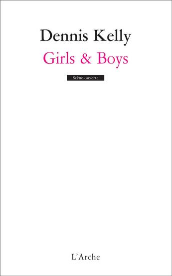 Couverture du livre « Girls & boys » de Dennis Kelly aux éditions L'arche