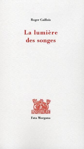 Couverture du livre « La lumière des songes » de Caillois/Alechinsky aux éditions Fata Morgana