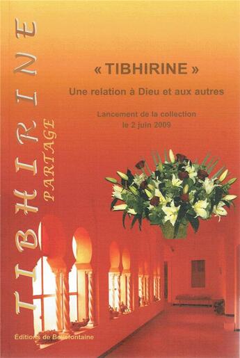 Couverture du livre « Tibhirine : une relation à dieu et aux autres ; lancement de la collection le 2 juin 2009 » de  aux éditions Bellefontaine