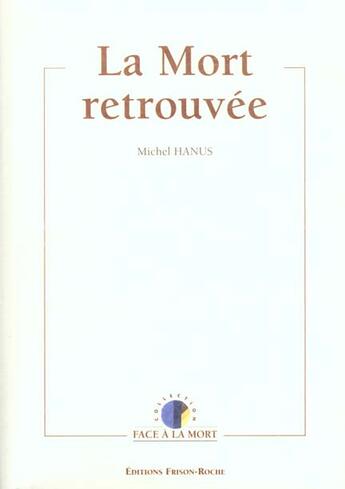 Couverture du livre « La mort retrouvee » de M. Hanus aux éditions Frison Roche