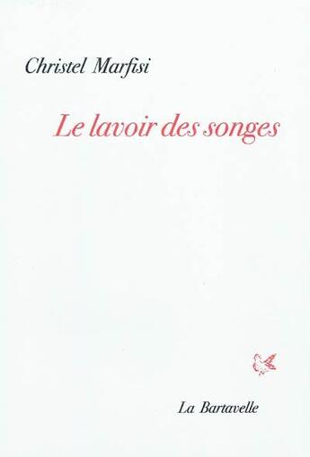 Couverture du livre « Le lavoir des songes » de Christel Marfisi aux éditions La Bartavelle