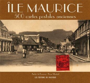 Couverture du livre « Île Maurice ; 500 cartes postales anciennes » de Andre De Kervern et Yvan Martial aux éditions Pacifique