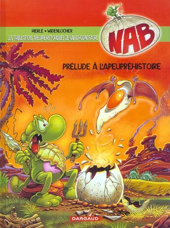 Couverture du livre « NAB ; les tribulations apeupréhistoriques de Nabuchodinosaure T.1 ; prélude à l'apeupréhistoire » de Herle et Roger Widenlocher aux éditions Dargaud