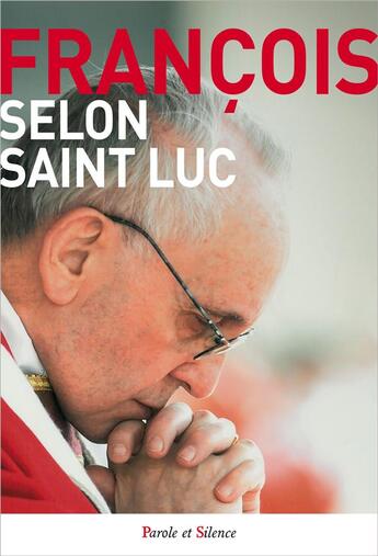 Couverture du livre « Selon saint Luc » de Pape Francois aux éditions Parole Et Silence