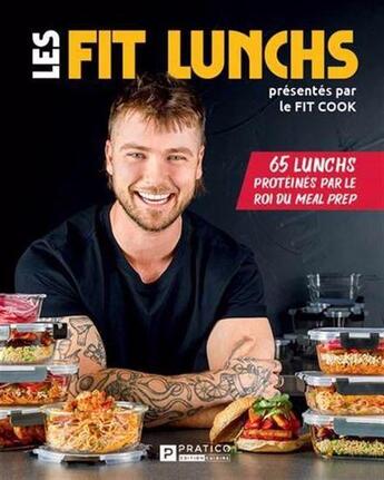 Couverture du livre « Les fit lunchs. 65 lunchs proteines par le roi du meal prep » de  aux éditions Pratico Edition