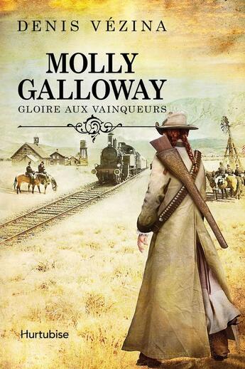 Couverture du livre « Molly galloway v. 02 gloire aux vainqueurs » de Denis Vezina aux éditions Editions Hurtubise