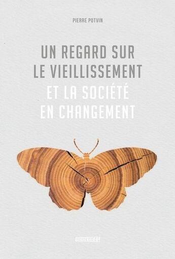 Couverture du livre « Un regard sur le veillissement et la société en changement » de Pierre Potvin aux éditions Crescendo