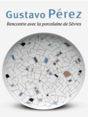 Couverture du livre « Gustavo Pérèz ; rencontre avec la porcelaine de Sèvres » de Gustavo Perez aux éditions La Revue De La Ceramique Et Du Verre