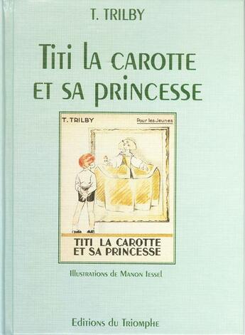 Couverture du livre « Titi la carotte et sa princesse » de T. Trilby aux éditions Triomphe