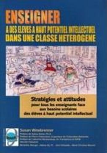 Couverture du livre « Enseigner à des élèves à haut potentiel intellectuel dans une classe hétérogène » de Susan Winebernner aux éditions Creaxion