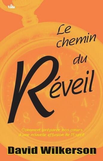 Couverture du livre « Le chemin du réveil » de David Wilkerson aux éditions Vida