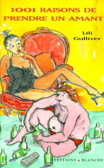 Couverture du livre « Mille et une raisons de prendre un amant » de Gulliver Lili aux éditions Blanche