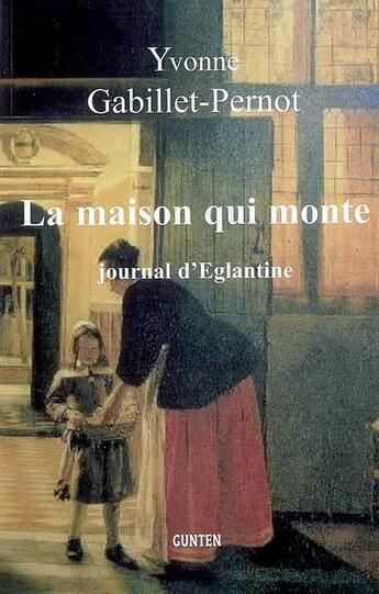 Couverture du livre « La maison qui monte » de Yvonne Pernot aux éditions Gunten