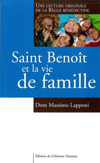 Couverture du livre « Saint benoit et la vie de famille » de Lapponi Massimo aux éditions L'homme Nouveau