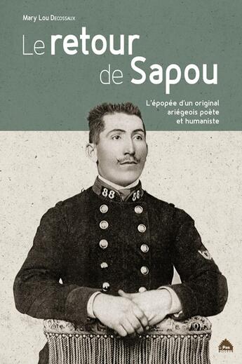 Couverture du livre « Le retour de Sapou ; l'épopée d'un original ariégeois poète et humaniste » de Mary Lou Decossaux aux éditions Le Pas D'oiseau