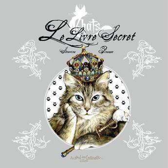 Couverture du livre « Les chats ; le livre secret » de Severine Pineaux aux éditions Au Bord Des Continents