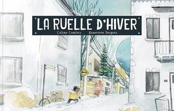 Couverture du livre « La ruelle d'hiver » de Genevieve Despres et Celine Comtois aux éditions D'eux