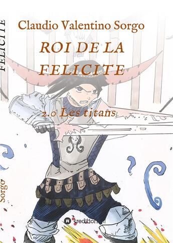 Couverture du livre « Roi de la félicité ; 2 0 les titans » de Sorgo Claudio Valenti aux éditions Tredition