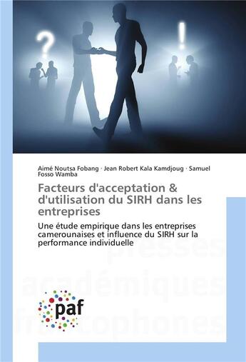 Couverture du livre « Facteurs d'acceptation & d'utilisation du SIRH dans les entreprises ; une étude empirique dans les entreprises camerounaises et influence du SIRH sur la performance individuelle » de Aime Noutsa Fobang et Jean Robert Kala Kamdjoug et Samuel Fosso Wamba aux éditions Presses Academiques Francophones