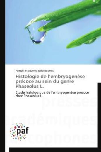 Couverture du livre « Histologie de l'embryogenèse précoce au sein du genre Phaseolus L. » de Pamphile Nguema Ndoutoumou aux éditions Presses Academiques Francophones