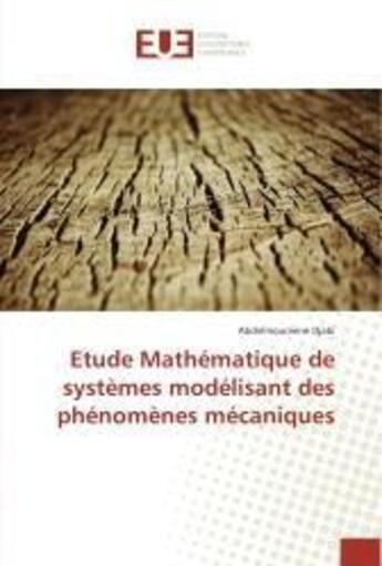 Couverture du livre « Etude Mathématique de systèmes modélisant des phénomènes mécaniques » de Abdelmoumene Djabi aux éditions Editions Universitaires Europeennes