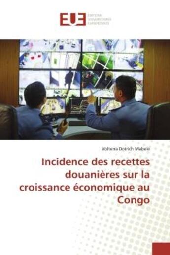 Couverture du livre « Incidence des recettes douanières sur la croissance économique au Congo » de Volterra Dotrich Mabele aux éditions Editions Universitaires Europeennes