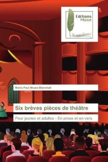 Couverture du livre « Six brèves pièces de théâtre : Pour jeunes et adultes - En prose et en vers » de Mario Blanchait aux éditions Muse