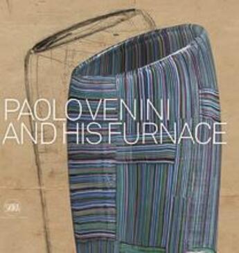 Couverture du livre « Paolo venini and his furnace » de Marino Barovier aux éditions Skira